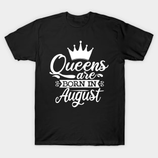 Queens Are Born In August, August Birthday Gifts T-Shirt